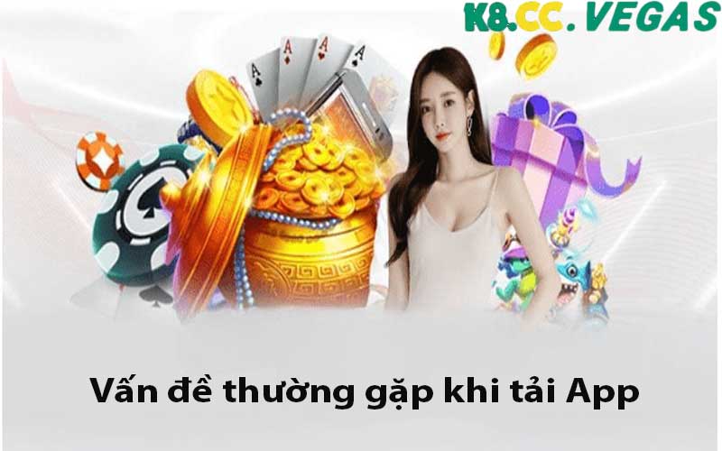 Vấn đề thường gặp khi tải và cài đặt ứng dụng K8cc với người mới