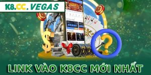 Link Vào K8CC Mới Nhất - Hướng Dẫn Tân Binh Truy Cập Nhà Cái