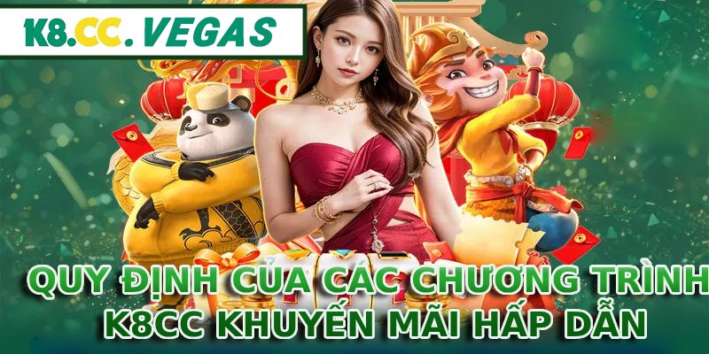 Quy định của các chương trình K8CC khuyến mãi hấp dẫn